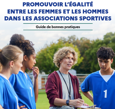 Guide promouvoir l’égalité entre les femmes et les hommes dans les associations sportives.